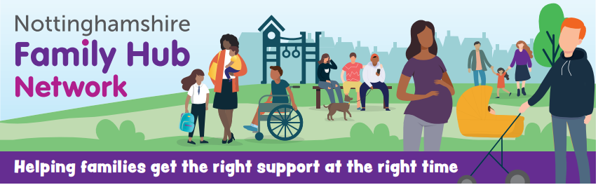 Nottinghamshire Family Hub Network.  Helping families get the right support at the right time