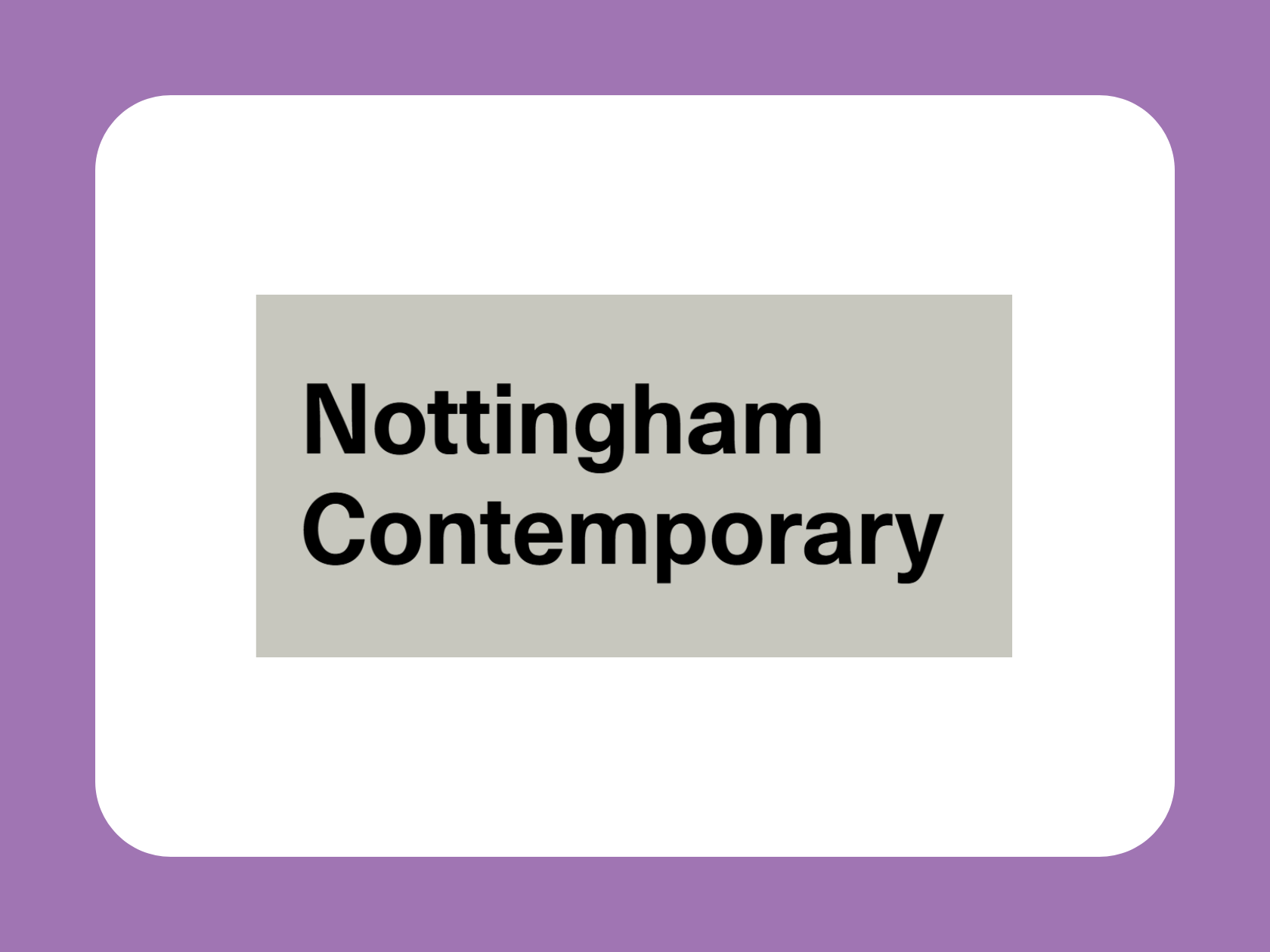 Text that reads "Nottingham Contemporary" centered on a gray rectangle with a purple border.
