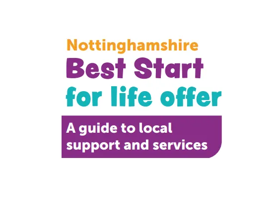 Nottinghamshire Best start for life offer. A guide to local support and services
